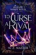 E-Book (epub) To Curse a Rival (Majestic Midlife Witch, #2) von N. Z. Nasser