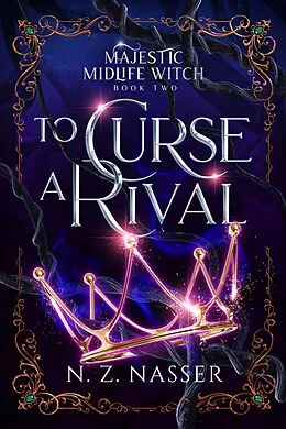 E-Book (epub) To Curse a Rival (Majestic Midlife Witch, #2) von N. Z. Nasser