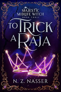 E-Book (epub) To Trick a Raja (Majestic Midlife Witch, #3) von N. Z. Nasser
