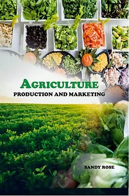 E-Book (epub) Agriculture Production and Marketing von Sandy Rose
