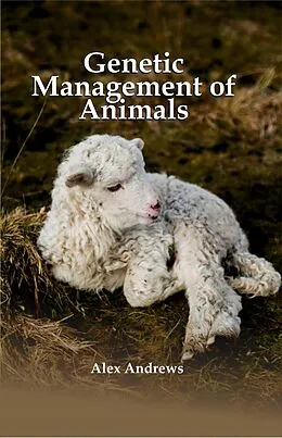 E-Book (epub) Genetic Management of Animals von Alex Andrews