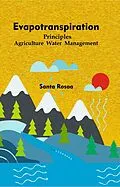 E-Book (epub) Evapotranspiration Principles Agriculture Water Management von Santa Rosaa