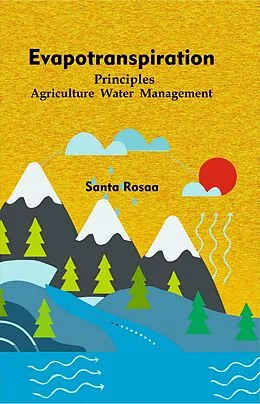 E-Book (epub) Evapotranspiration Principles Agriculture Water Management von Santa Rosaa
