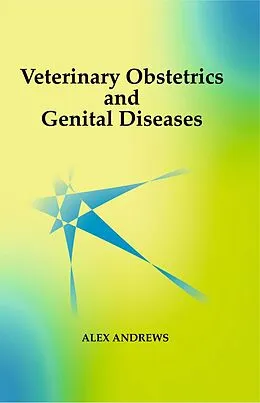 E-Book (epub) Veterinary Obstetrics and Genital Diseases von Alex Andrews