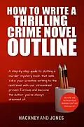 E-Book (epub) How To Write A Thrilling Crime Novel Outline von Hackney Jones