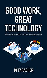 eBook (epub) Good Work, Great Technology de Jo Faragher