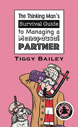 eBook (epub) The Thinking Man's Survival Guide to Managing a Menopausal Partner de Tiggy Bailey