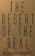 E-Book (epub) The Desert of the Real von Matthew Watson