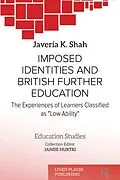 E-Book (epub) Imposed Identities and British Further Education von Javeria K. Shah SFHEA
