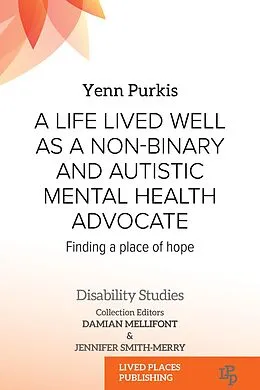 E-Book (epub) A Life Lived Well as a Non-binary and Autistic Mental Health Advocate von Yenn Purkis