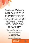 E-Book (epub) Improving the Experience of Health Care for People Living with Sensory Disability von Annmaree Watharow MD