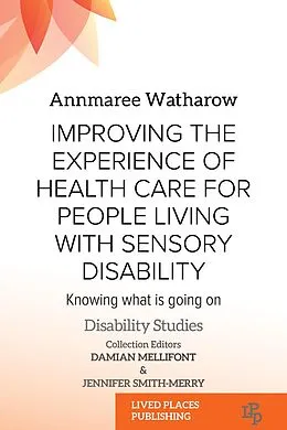 E-Book (epub) Improving the Experience of Health Care for People Living with Sensory Disability von Annmaree Watharow MD