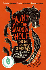 Couverture cartonnée Hunt for the Shadow Wolf: The lost history of wolves and the myths and stories that surround them de Derek Gow