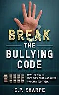 E-Book (epub) Break The Bullying Code von C. P. Sharpe