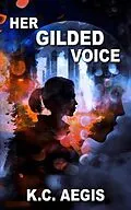 E-Book (epub) Her Gilded Voice von K. C. Aegis