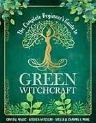 Fester Einband The Complete Beginner's Guide to Green Witchcraft von