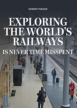 eBook (epub) Exploring the World's Railways de Robert Parker