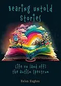 ePUB Bearing Untold Stories - Life on (and off) the Autism Spectrum von Helen Hughes