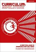 E-Book (epub) Curriculum Revolutions: A practical guide to enhancing what you teach von Martin Robinson