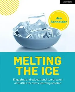 E-Book (epub) Melting the ice: Engaging and educational ice-breaker activities for every learning session von Jen Schneider