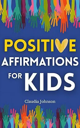 E-Book (epub) Positive Affirmations For Kids von Claudia Johnson
