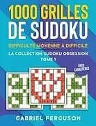 Kartonierter Einband (Kt) 1000 grilles de sudoku difficulté moyenne à difficile gros caractères von Gabriel Ferguson
