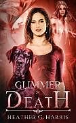 Couverture cartonnée Glimmer of Death de Heather G. Harris