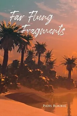 E-Book (epub) FAR FLUNG FRAGMENTS von Piers Blaikie