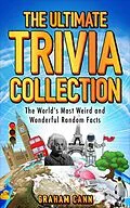 E-Book (epub) The Ultimate Trivia Collection: The World's Most Weird and Wonderful Random Facts von Graham Cann