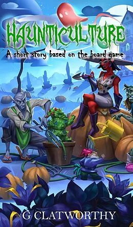 E-Book (epub) Haunticulture (Ghostel, #2) von G. Clatworthy