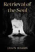 E-Book (epub) Retrieval of the Soul von Jason Harris