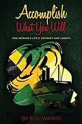 E-Book (epub) Accomplish What You Will von B. Gilwards