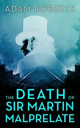 E-Book (epub) The Death of Sir Martin Malprelate von Adam Roberts