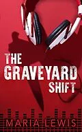 E-Book (epub) The Graveyard Shift von Maria Lewis