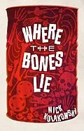 E-Book (epub) Where the Bones Lie von Nick Kolakowski