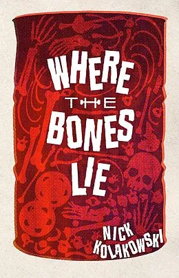E-Book (epub) Where the Bones Lie von Nick Kolakowski