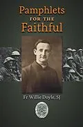 E-Book (epub) Pamphlets for the Faithful von Fr Willie Doyle