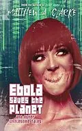 E-Book (epub) Ebola Saves the Planet! and Other Wholesome Tales von Matthew A. Clarke