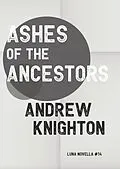 E-Book (epub) Ashes of the Ancestors von Andrew Knighton