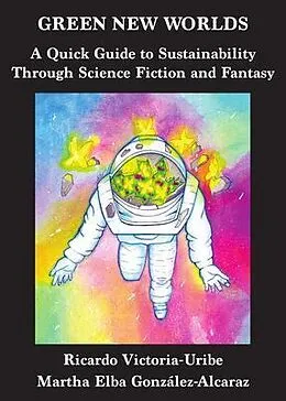 E-Book (epub) Green New Worlds von Ricardo Victoria-Uribe, Martha Elba González-Alcaraz