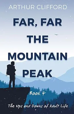 E-Book (epub) Far, Far the Mountain Peak: Book 4 von Arthur Clifford
