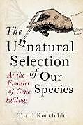 Couverture cartonnée The Unnatural Selection of Our Species de Torill Kornfeldt