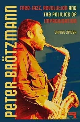 E-Book (epub) Peter Brötzmann von Daniel Spicer