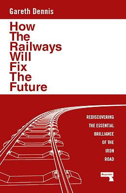 eBook (epub) How the Railways Will Fix the Future de Gareth Dennis