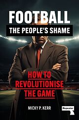 Couverture cartonnée Football, the People's Shame de Micky Kerr