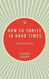Kartonierter Einband (Kt) How to Thrive in Hard Times von Stephen Fulder