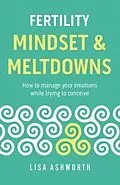 E-Book (epub) Fertility: Mindset & Meltdowns von Lisa Ashworth
