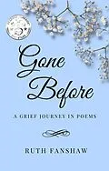 E-Book (epub) Gone Before: A Grief Journey in Poems (Ruth Fanshaw's Poetry, #2) von Ruth Fanshaw