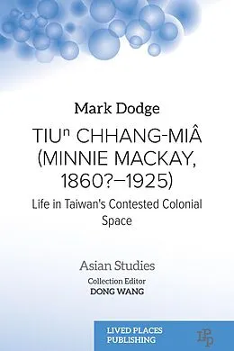 E-Book (epub) Tiun Chhang-Miâ (Minnie Mackay, 1860?-1925) von Mark Dodge
