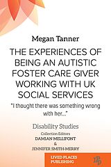 eBook (epub) The Experiences of Being an Autistic Foster Care Giver Working with UK Social Services de Megan Tanner